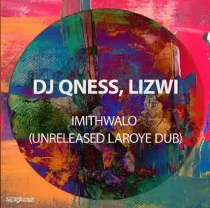 DJ Qness, Lizwi – ImithWalo (Unreleased Laroye Dub) Mp3 Download