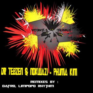 Dr Tebzen & Nokwazi – Phuma Kim (Incl. Remixes) Mp3 Download