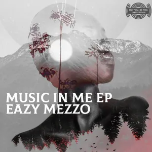 Eazy Mezzo – Music in Me Mp3 Download