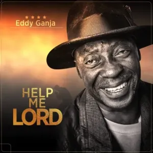 Eddy Ganja – Help me Lord Mp3 Download