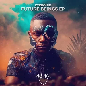 EyeRonik – Future Beings Mp3 Download
