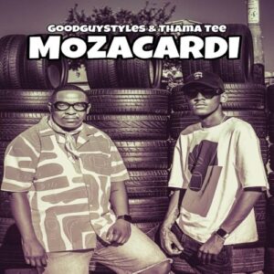Goodguy Styles & Thama Tee – ‎Mozacardi Mp3 Download