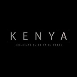 Ice Beats Slide – KENYA Ft DJ Fezo Mp3 Download