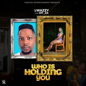Lwazzy & Hit_za – Who Is Holding You Mp3 Download