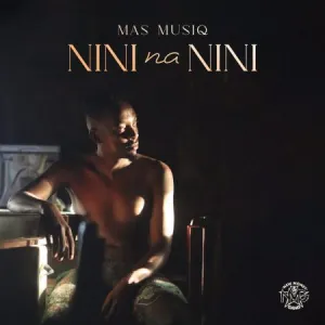 Mas Musiq – Nini na Nini Mp3 Download