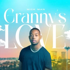 Mick Man – Granny’s Love Mp3 Download