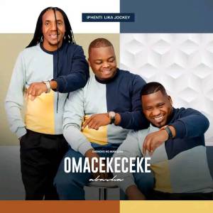Omacekeceke Abasha – Iphenti Lika Jockey Mp3 Download