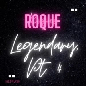 Roque – Legendary, Pt. 4 Mp3 Download