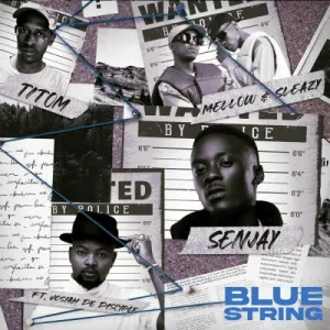 Senjay, Mellow & Sleazy & TitoM – Blue String ft Josiah De Disciple Mp3 Download