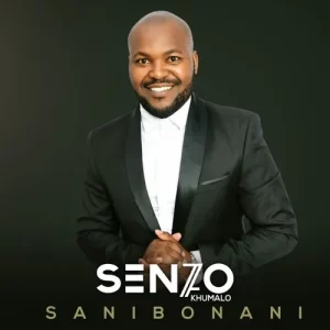 Senzo Khumalo – Sanibonani Mp3 Download
