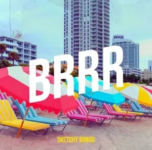 Sketchy Bongo – Brrr Mp3 Download