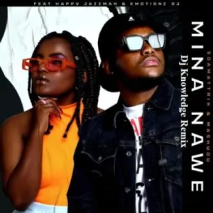 Soa Mattrix & Mashudu – Mina Nawe (DJ Knowledge Remix) ft Happy Jazzman & Emotions DJ Mp3 Download
