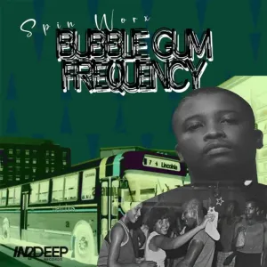 Spin Worx – Bubble Gum Frequency Mp3 Download