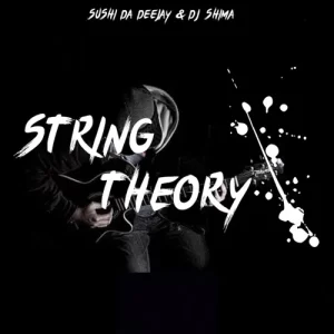 Sushi Da Deejay & Dj Shima – String Theory Mp3 Download