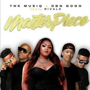 TNK MusiQ & DBN Gogo – Masterpiece ft Rivalz Mp3 Download