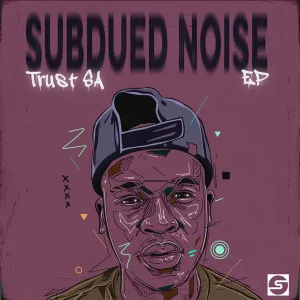 Trust SA – SUBDUED NOISE Mp3 Download
