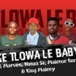 9406 Marven, Nanza Sa x Malome Boston & King Maleey – Ke Tlowa Le Baby