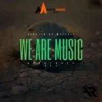 Bobstar No Mzeekay – We Are Music Ft. Anonymous RSA