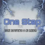 DjUzzi – One Step ft. Danger Shayumthetho & K-zin Isgebengu
