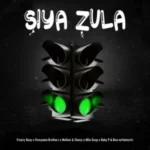 Frenzy Bouy – ‎Siya Zula ft. Kweyama Brothers, Mellow & Sleazy, Milo Deep, Baby P, Bow Mrfantastic & Mr Tadai