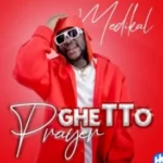 Medikal – Ghetto Prayer