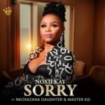 Noxiekay – I’m Sorry ft. Nkosazana Daughter & Master KG