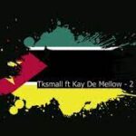 TK.Small – 2 Man (Theke Mix) ft. Kay De Mellow