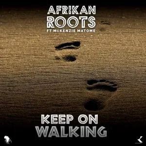 Afrikan Roots – Keep On Walking ft. Mckenzie Matome Mp3 Download