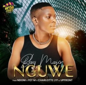 Blaq Major – Nguwe ft Ndoni, Fey M, Charlotte Lyf & Upfront Mp3 Download
