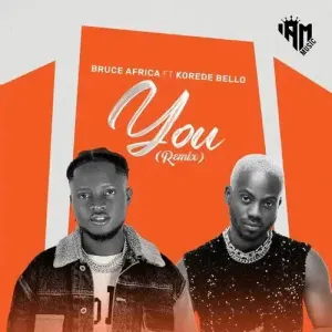 Bruce Africa – You (Remix) ft Korede Bello Mp3 Download