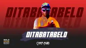 Chef Man – Ditaba Tabelo Mp3 Download