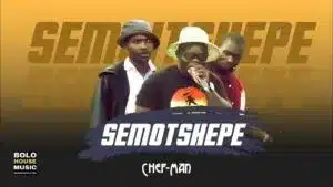 Chef Man – Semotshepe Mp3 Download