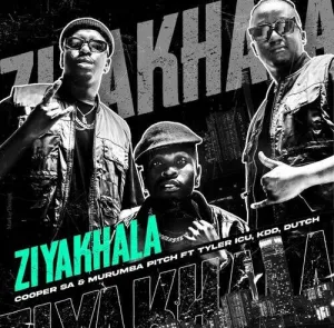 Cooper SA – Ziyakhala ft Murumba Pitch, Tyler ICU, KDD & Dutch Mp3 Download