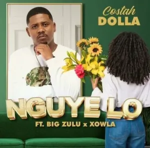 Costah Dolla – Nguye Lo ft. Big Zulu & Xowla Mp3 Download