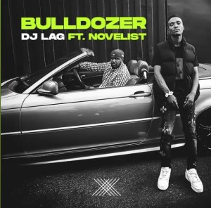 DJ Lag – Bulldozer Ft. Novelist Mp3 Download