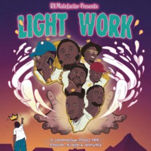 DJ Malefactor – Light Work ft Pdot O, Landmarque, Mpk, Jimmy Wiz, N’veigh & Abstrakt Mp3 Download
