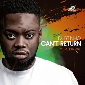 Dustinho – Can’t Return To You ft. Rona Ray Mp3 Download