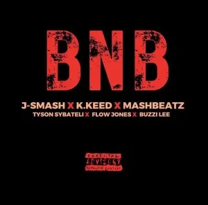 J-Smash – BNB Ft. K.Keed, MashBeatz, Tyson Sybateli, Flow Jones & Buzzing Lee Mp3 Download
