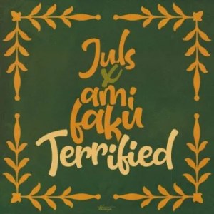 Juls & Ami Faku – Terrified Mp3 Download
