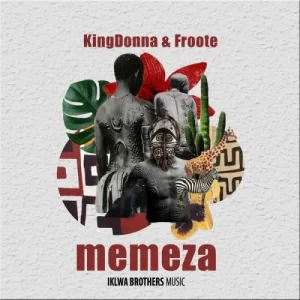 KingDonna & Froote – Memeza Mp3 Download