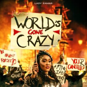 Lady Zamar – World’s Gone Crazy Mp3 Download