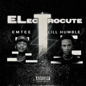 Lill Humble & Emtee – Electrocute Mp3 Download