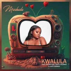 Mashudu – Kwalula Ft. Soa mattrix, Happy Jazzman & Faith Strings Mp3 Download