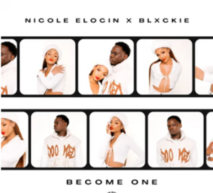Nicole Elocin & Blxckie – Become One Mp3 Download