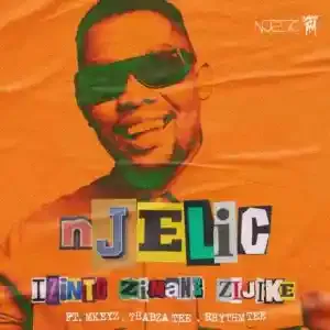Njelic – Izinto Zimane Zijike ft. Mkeyz, Thabza Tee & Rhythm Tee Mp3 Download