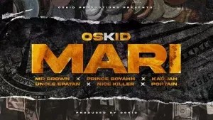 Oskid – Mari ft Mr Brown, Kadijah, Prince Boyah & Poptain Mp3 Download