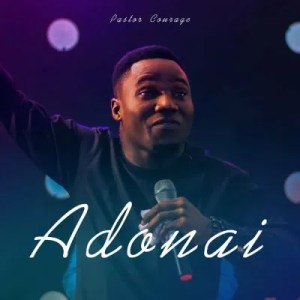 Pastor Courage – Adonai Mp3 Download