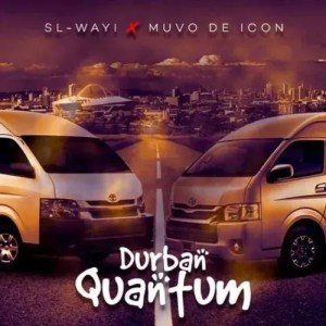 Sl-Wayi & Muvo De Icon – Durban Quantum Mp3 Download