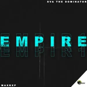 Sva The Dominator and Max Rxp – The Empire Mp3 Download