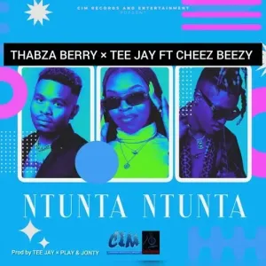 Thabza Berry & Tee Jay – Ntunta Ntunta ft. Cheez Beezy Mp3 Download